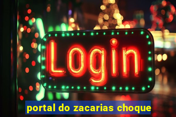 portal do zacarias choque